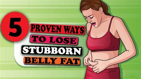 5 Proven Ways To Lose Stubborn Belly Fat Get Flat Stomach At Home Youtube