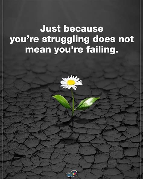 Just Because Youre Struggling Does Not Mean Youre Failing