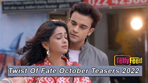 Twist Of Fate October Teasers 2022 Tellyfeed