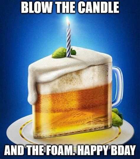 Funny Birthday Memes To Share And Make Them Smile Beer Birthday Happy Birthday For Him