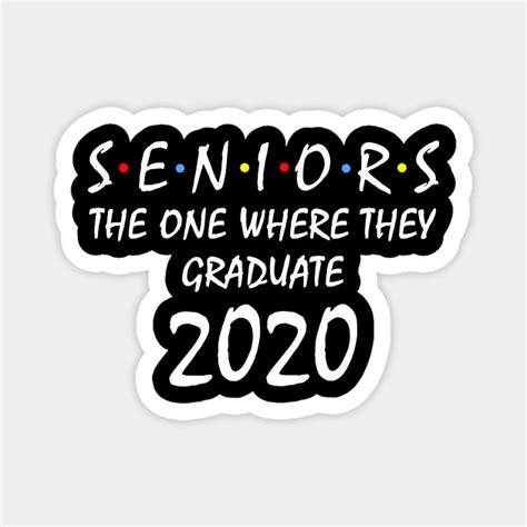 Seniors 2020 The One Where They Graduate Class Of 2020 Magnet