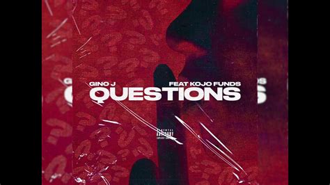 Gino J Ft Kojo Funds Questions Official Audio Youtube