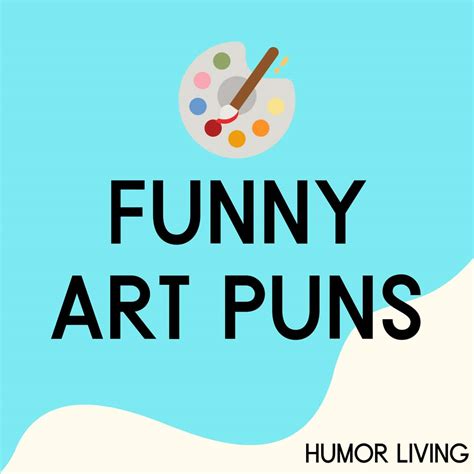 125 Funny Art Puns To Paint A Laugh Humor Living