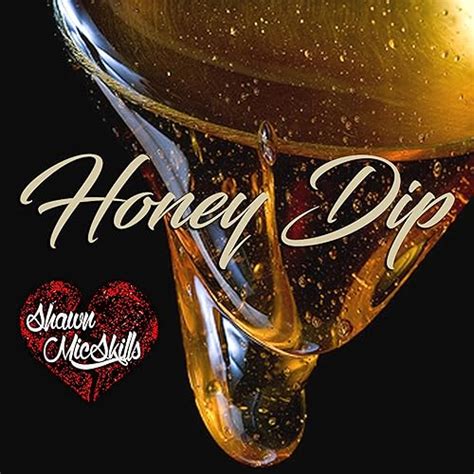 Honey Dip By Shawn Micskills On Amazon Music Amazon Com