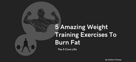 Weight Lifting To Burn Fat 5 Key Lifts Complete Guide