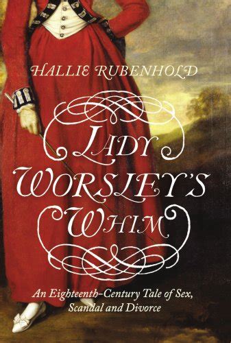 Lady Worsley S Whim An 18th Century Tale Of Sex Scandal And Divorce Historical Novel Society