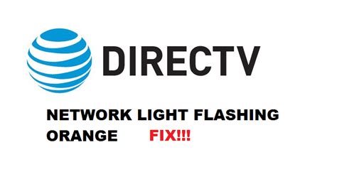 2 Ways To Fix Directv Network Light Flashing Orange Internet Access Guide