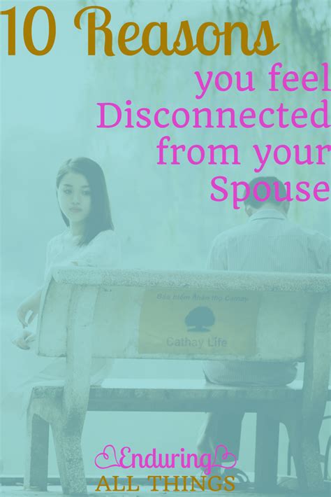 10 Reasons You Feel Disconnected From Your Spouse Enduring All Things
