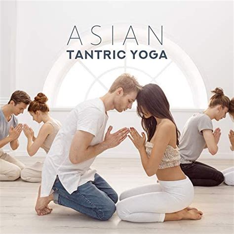 asian tantric yoga spiritual and physical connection with a partner meditation music for