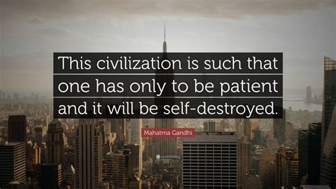 Mahatma Gandhi Quote “this Civilization Is Such That One Has Only To