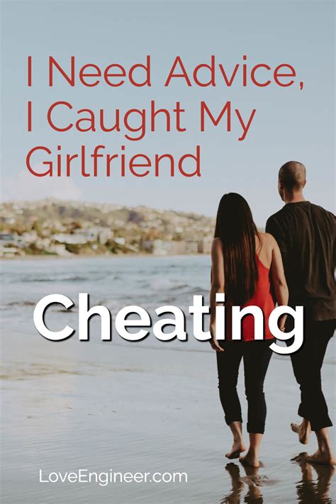 i need advice i caught my girlfriend cheating i need a girlfriend