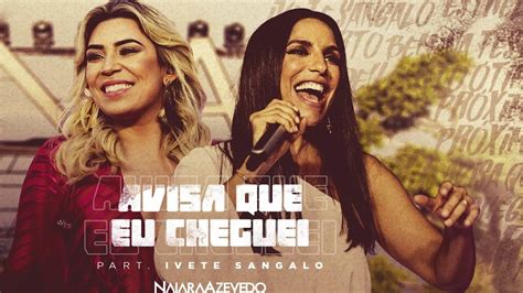 Vs Avisa Que Eu Cheguei Naiara Azevedo Part Ivete Sangalo Vs