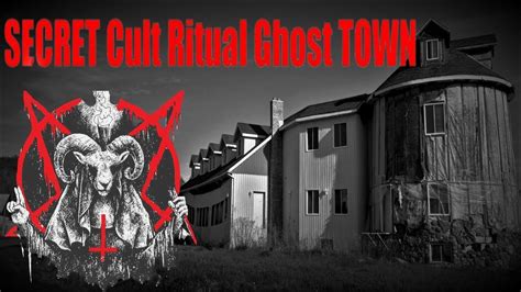 The Haunted Abandoned Cult Ritual Ghost Town Youtube
