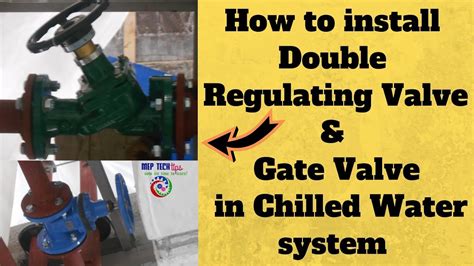 How To Install A Double Regulating Valve And Gate Valve In Chilled