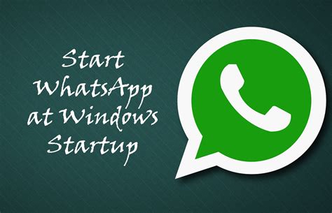 Open WhatsApp Desktop Automatically at Windows Startup