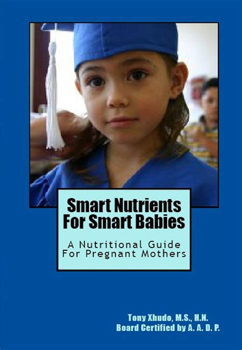 Smart Nutrients For Smart Babies A Nutritional Guide For Pregnant