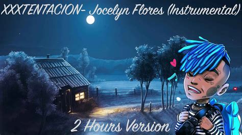 Xxxtentacion Jocelyn Flores Instrumental Hours Version Youtube