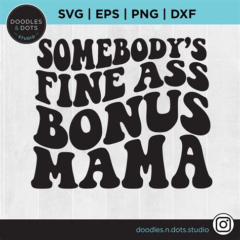 Somebodys Fine Ass Mama Svg Bonus Mama Svg Fine Ass Step Mom Svg For Sweatshirt Funny Shirt