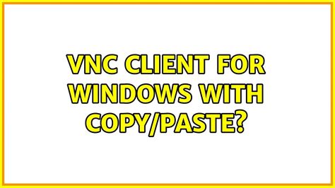 Vnc Client For Windows With Copy Paste Solutions Youtube