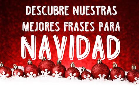 Las Mejores Frases Para Desear Feliz Navidad Kulturaupice