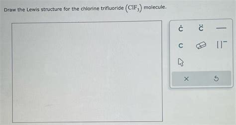 Solved Draw The Lewis Structure For The Chlorine Trifluoride