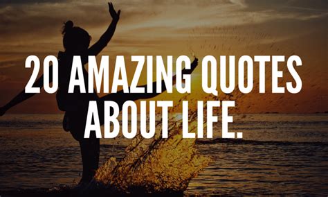 20 Amazing Quotes About Life