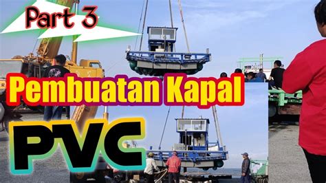 Proses Pembuatan Kapal Pvc Part 3 Kapal Nelayan Tiram Taiwan Youtube