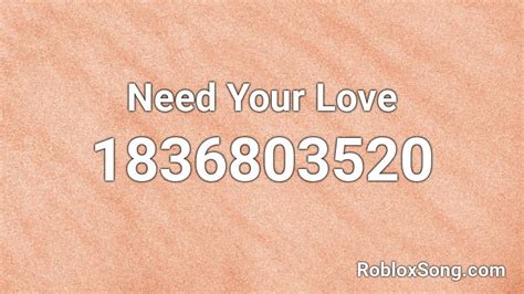 Need Your Love Roblox Id Roblox Music Codes