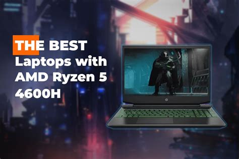 The Best Laptops With Amd Ryzen 5 4600h Cpu In 2021 Vicadia