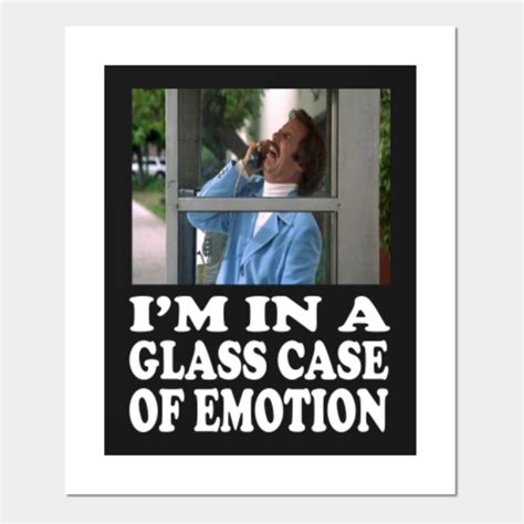 Anchorman Quote I M In A Glass Case Of Emotion Anchorman Posters And Art Prints Teepublic