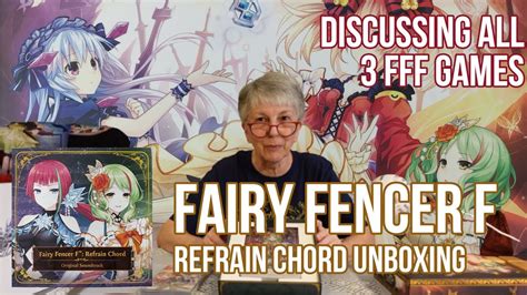 Fairy Fencer F Unboxing Refrain Chord Discussing All Games