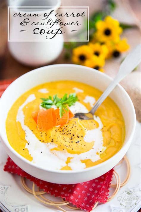 Cream Of Carrot And Cauliflower Soup The Healthy Foodie