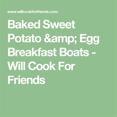Baked Sweet Potato And Egg Breakfast Boats Will Cook For Friends