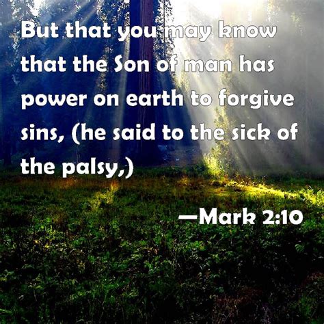 Mark But That You May Know That The Son Of Man Has Power On Earth To Forgive Sins He Said