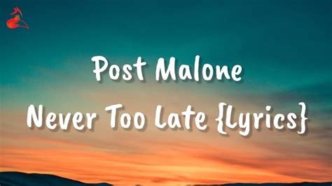 Post Malone Never Too Late Lyrics Youtube