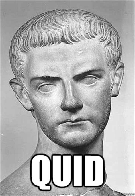 Latin Meme Caligula Memes Quickmeme