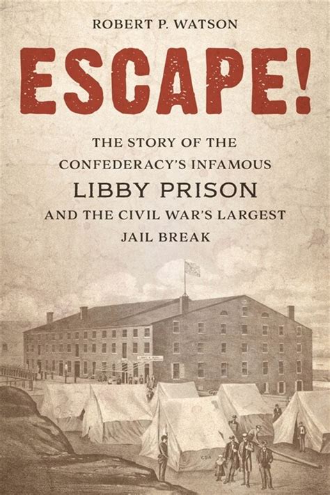 알라딘 Escape The Story of the Confederacy s Infamous Libby Prison and the Civil War s Largest