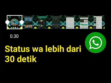 Whatsapp membatasi durasi video yang bisa diunggah di status menjadi 15 detik. Cara update status video wa lebih dari 30 detik - YouTube