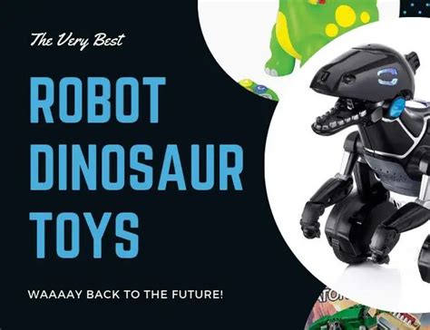 The 17 Best Robot Dinosaur Toys To Make Your Kids Squeal Wetheparents