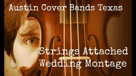 Austin Cover Bands Texas With Strings Attached Wedding Montage Youtube