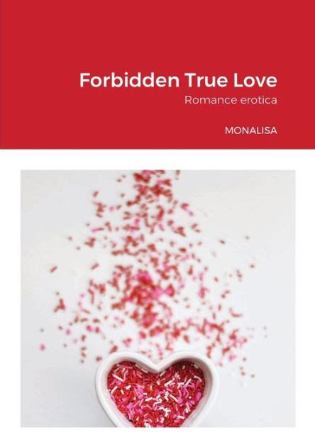 Forbidden True Love Romance Erotica By Monalisa Myles Paperback Barnes And Noble®