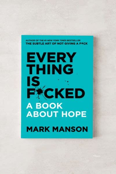Everything Is Fcked A Book About Hope By Mark Manson Urban