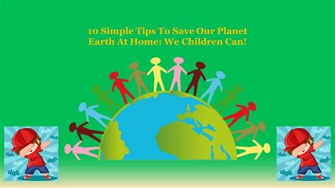 10 Simple Tips To Save Our Planet Earth At Home We Children Can Youtube