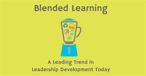 Blended Learning A Leading Trend In Leadership Development Today