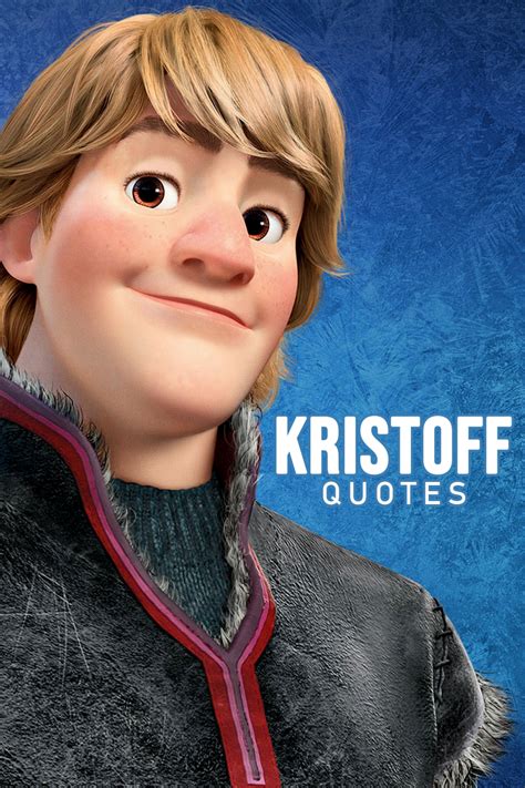 Kristoff Quotes Browse The Collection Of The Best Quotes By Kristoff