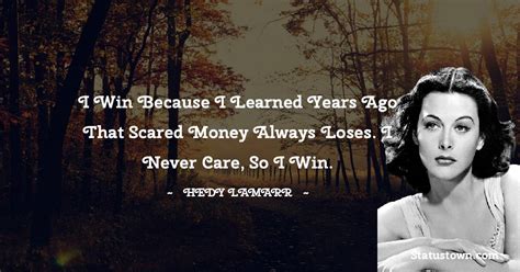I Win Because I Learned Years Ago That Scared Money Always Loses I