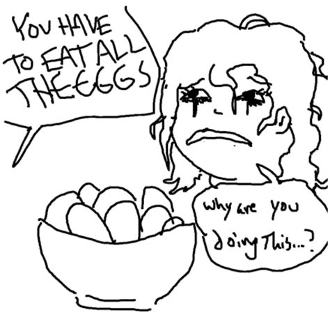 You Have To Eat All The Eggs Know Your Meme