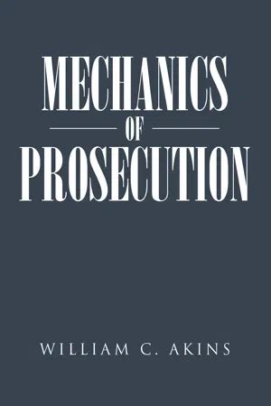Pdf Mechanics Of Prosecution By William C Akins Ebook Perlego