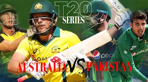 Australia Vs Pakistan T20 Cricket Series Team News Odds Predictions