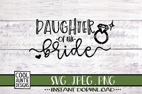 Daughter Of The Bride Svg Instant Download Svg Jpeg Png Etsy